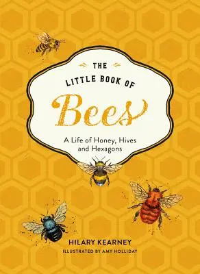 Malá kniha o včelách: Ilustrovaný sprievodca OT neobyčajným životom včiel - Little Book of Bees: An Illustrated Guide OT the Extraordinary Lives of Bees