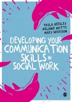 Rozvoj komunikačných zručností v sociálnej práci - Developing Your Communication Skills in Social Work