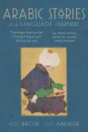 Arabské príbehy pre študentov jazykov: [S CD (Audio)]: Tradičné príbehy z Blízkeho východu v arabčine a angličtine (vrátane bezplatného audio CD) - Arabic Stories for Language Learners: Traditional Middle Eastern Tales in Arabic and English (Free Audio CD Included) [With CD (Audio)]