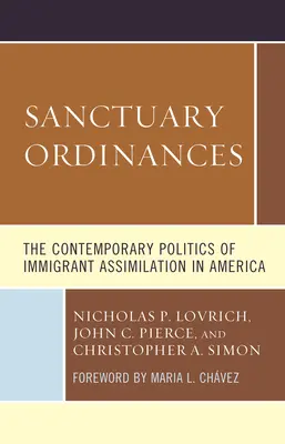 Poriadky svätyne: Súčasná politika asimilácie prisťahovalcov v Amerike - Sanctuary Ordinances: The Contemporary Politics of Immigrant Assimilation in America