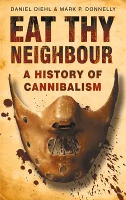 Zjedz suseda svojho: Dejiny kanibalizmu - Eat Thy Neighbour: A History of Cannibalism