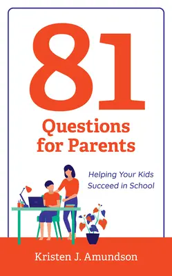 81 otázok pre rodičov: Pomôžte svojim deťom uspieť v škole - 81 Questions for Parents: Helping Your Kids Succeed in School