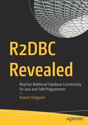 R2dbc odhalené: Reaktívne relačné databázové pripojenie pre programátorov v Jave a Jvm - R2dbc Revealed: Reactive Relational Database Connectivity for Java and Jvm Programmers