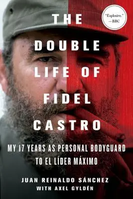 Dvojitý život Fidela Castra: Mojich 17 rokov ako osobný strážca El Lidera Maxima - The Double Life of Fidel Castro: My 17 Years as Personal Bodyguard to El Lider Maximo