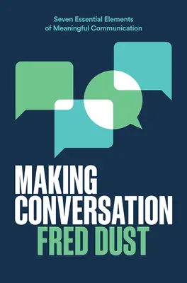 Vytváranie rozhovorov: Sedem základných prvkov zmysluplnej komunikácie - Making Conversation: Seven Essential Elements of Meaningful Communication