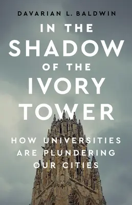 V tieni slonovinovej veže: Ako univerzity drancujú naše mestá - In the Shadow of the Ivory Tower: How Universities Are Plundering Our Cities
