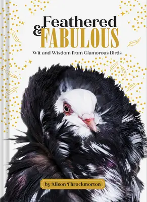 Feathered & Fabulous: Vtip a múdrosť očarujúcich vtákov - Feathered & Fabulous: Wit and Wisdom from Glamorous Birds