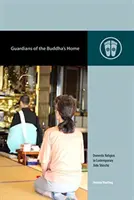 Strážcovia Budhovho domova: Domáce náboženstvo v súčasnom Jōdo Shinshū - Guardians of the Buddha's Home: Domestic Religion in Contemporary Jōdo Shinshū