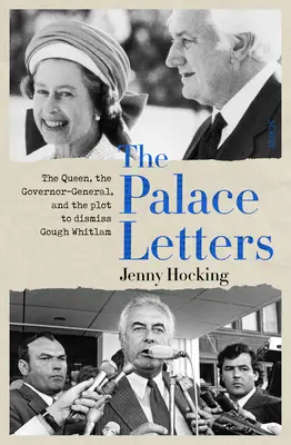 Palácové listy: Kráľovná, generálny guvernér a sprisahanie s cieľom odvolať Gougha Whitlama - The Palace Letters: The Queen, the Governor-General, and the Plot to Dismiss Gough Whitlam