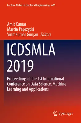 Icdsmla 2019: Zborník príspevkov z 1. medzinárodnej konferencie o dátovej vede, strojovom učení a aplikáciách - Icdsmla 2019: Proceedings of the 1st International Conference on Data Science, Machine Learning and Applications