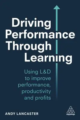 Riadenie výkonnosti prostredníctvom učenia: Rozvoj zamestnancov prostredníctvom efektívneho vzdelávania na pracovisku - Driving Performance Through Learning: Develop Employees Through Effective Workplace Learning