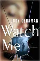 Sleduj ma: Strhujúci psychologický triler - Watch Me: A Gripping Psychological Thriller