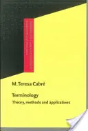 Terminológia - teória, metódy a aplikácie (Cabre Castellvi M. Teresa (Universitat Pompeu Fabra)) - Terminology - Theory, methods and applications (Cabre Castellvi M. Teresa (Universitat Pompeu Fabra))