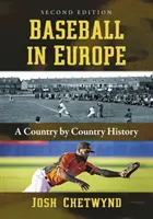 Baseball v Európe: Bejzbal v USA: dejiny jednotlivých krajín, 2D Ed. - Baseball in Europe: A Country by Country History, 2D Ed.