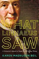 Čo videl Linnaeus: Výprava vedca za pomenovaním každej živej veci - What Linnaeus Saw: A Scientist's Quest to Name Every Living Thing
