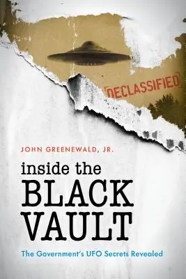 Vnútri čierneho trezoru: Vládne tajomstvá UFO odhalené - Inside the Black Vault: The Government's UFO Secrets Revealed