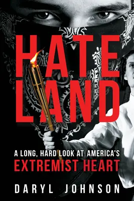 Hateland: Dlhý, ťažký pohľad na extrémistické srdce Ameriky - Hateland: A Long, Hard Look at America's Extremist Heart