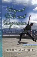 Okrem stravy a depresie - 1. diel -- základné poznatky, klinické príznaky a liečba depresie - Beyond Diet & Depression - Volume 1 -- Basic Knowledge, Clinical Symptoms & Treatment of Depression