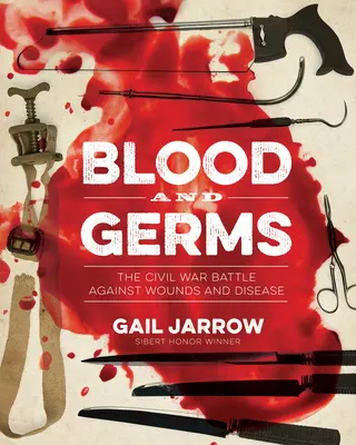 Krv a baktérie: Občianska vojna v boji proti zraneniam a chorobám - Blood and Germs: The Civil War Battle Against Wounds and Disease