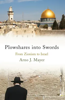 Pluhy na meče: Od sionizmu k Izraelu - Plowshares Into Swords: From Zionism to Israel