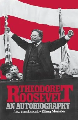 Theodore Roosevelt: An Autobiography (Autobiografia) - Theodore Roosevelt: An Autobiography