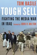 Ťažký predaj: Boj proti mediálnej vojne v Iraku - Tough Sell: Fighting the Media War in Iraq