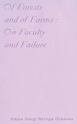 O lesoch a farmách: O fakulte a neúspechu - Of Forests and of Farms: On Faculty and Failure