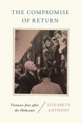 Kompromis návratu: Viedenskí Židia po holokauste - The Compromise of Return: Viennese Jews After the Holocaust