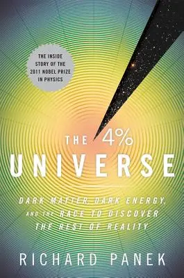 Štvorpercentný vesmír: Temná hmota, temná energia a preteky v objavovaní zvyšku reality - The 4 Percent Universe: Dark Matter, Dark Energy, and the Race to Discover the Rest of Reality