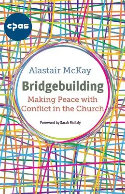 Stavanie mostov: Budovanie mostov: Umiernenie s konfliktom v Cirkvi - Bridgebuilding: Making peace with conflict in the Church
