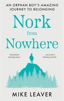 Nork from Nowhere - Úžasná cesta osirelého chlapca k spolupatričnosti... - Nork from Nowhere - An Orphan Boy's Amazing Journey to Belonging...