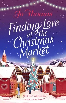 Nájsť lásku na vianočnom trhu - Zahaľte sa do najčarovnejšieho vianočného príbehu roku 2020 - Finding Love at the Christmas Market - Curl up with 2020's most magical Christmas story