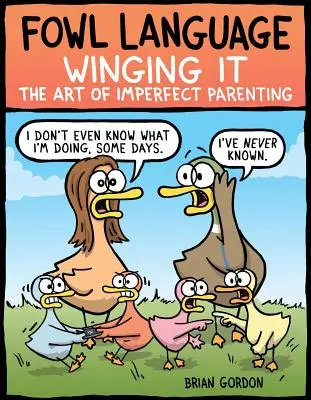 Fowl Language: Fowl Language: Fowl Language: Fowl Language: Fowl Language: Fowl Language: Umenie nedokonalého rodičovstva - Fowl Language: Winging It, 3: The Art of Imperfect Parenting