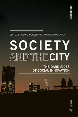 Spoločnosť a mesto: Tmavé stránky sociálnych inovácií - Society and the City: The Dark Sides of Social Innovation