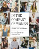 V spoločnosti žien: Inšpirácia a rady od viac ako 100 tvorcov, umelcov a podnikateľov - In the Company of Women: Inspiration and Advice from Over 100 Makers, Artists, and Entrepreneurs