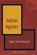 Indickí agenti: Vládcovia rezervácií - Indian Agents: Rulers of the Reserves