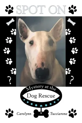 Spot On: Záhada na záchrannej stanici pre psov - Spot On: Mystery at the Dog Rescue
