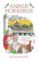 Annus Horribilis: Latinčina pre každodenný život - Annus Horribilis: Latin for Everyday Life
