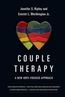 Párová terapia: Nový prístup zameraný na nádej - Couple Therapy: A New Hope-Focused Approach