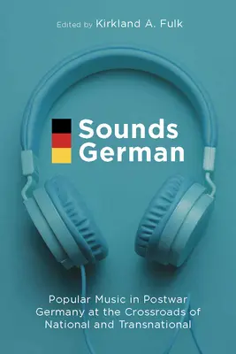 Znie nemecky: Populárna hudba v povojnovom Nemecku na križovatke národného a nadnárodného - Sounds German: Popular Music in Postwar Germany at the Crossroads of the National and Transnational