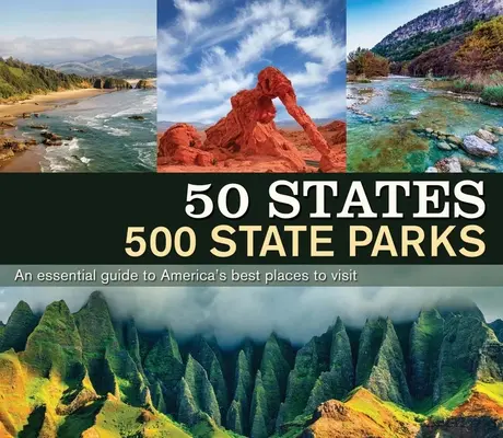 50 štátov 500 štátnych parkov: Základný sprievodca po najlepších miestach v Amerike, ktoré môžete navštíviť - 50 States 500 State Parks: An Essential Guide to America's Best Places to Visit