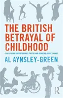 Britská zrada detstva - Spochybňovanie nepríjemných právd a prinášanie zmien - British Betrayal of Childhood - Challenging Uncomfortable Truths and Bringing About Change