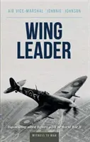 Vedúci krídla: Najlepší spojenecký stíhací pilot druhej svetovej vojny - Wing Leader: Top-Scoring Allied Fighter Pilot of World War II