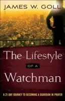 Životný štýl strážcu: 21-dňová cesta k tomu, aby sme sa stali strážcom v modlitbe - The Lifestyle of a Watchman: A 21-Day Journey to Becoming a Guardian in Prayer