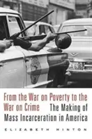 Od vojny proti chudobe k vojne proti zločinnosti: Zrod masového uväznenia v Amerike - From the War on Poverty to the War on Crime: The Making of Mass Incarceration in America