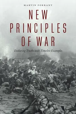 Nové princípy vojny: trvalé pravdy s nadčasovými príkladmi - New Principles of War: Enduring Truths with Timeless Examples