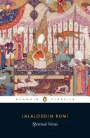Duchovné verše: Prvá kniha Masnaví-jé Ma'naví - Spiritual Verses: The First Book of the Masnavi-Ye Ma'navi