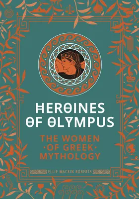 Hrdinky z Olympu: Ženy gréckej mytológie - Heroines of Olympus: The Women of Greek Mythology