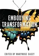 Stelesnenie transformácie: Transkultúrne predstavenie - Embodying Transformation: Transcultural Performance