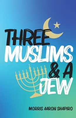 Traja moslimovia a Žid - Three Muslims & A Jew